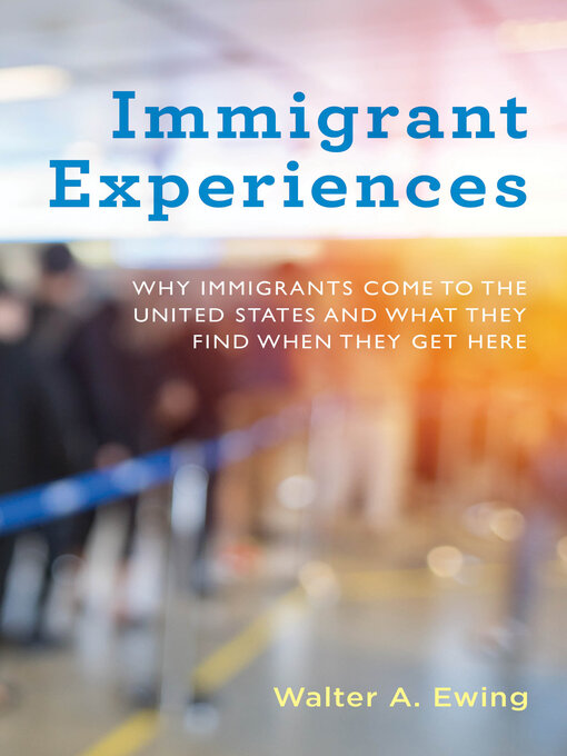 Title details for Immigrant Experiences by Walter A. Ewing - Available